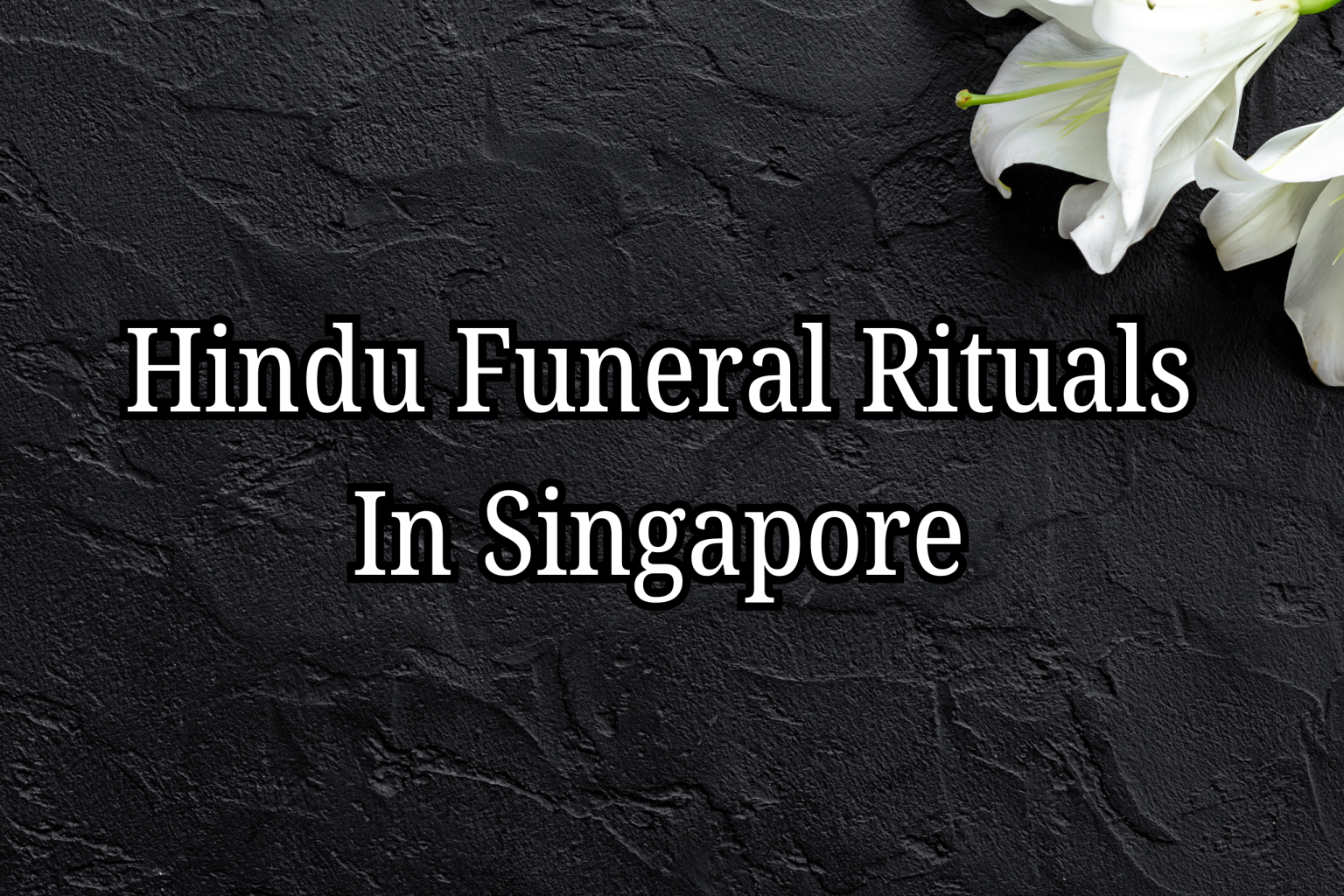 Hindu Funeral Rituals In Singapore : Honouring Life And The Journey ...